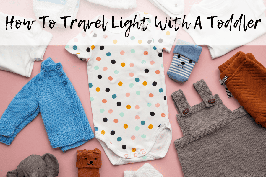 how to travel light with a toddler