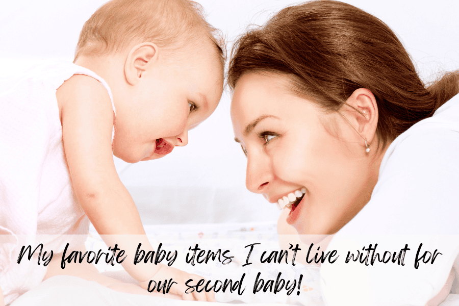 my favorite baby items I can't live without for our second baby