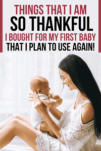 things that I am so thankful I bought for my first baby that I plan to use again