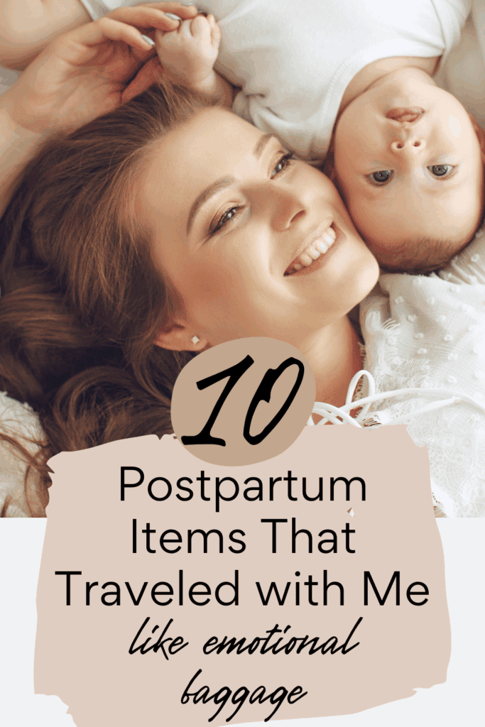10 postpartum items that traveled with me like emotional baggage